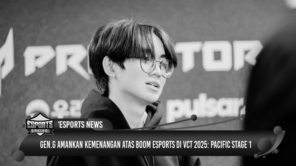 Gen.G Amankan Kemenangan atas BOOM Esports di VCT 2025: Pacific Stage 1