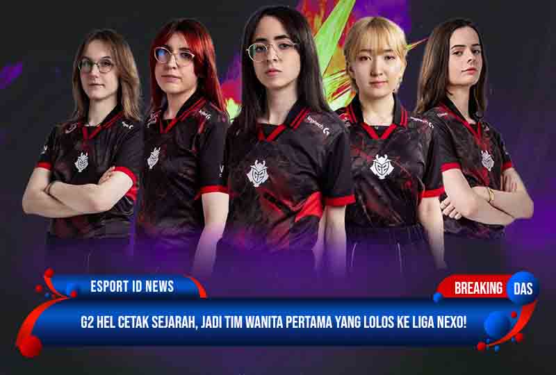 G2 Hel Cetak Sejarah, Jadi Tim Wanita Pertama yang Lolos ke Liga Nexo!