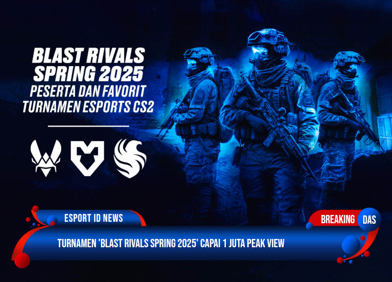 Turnamen 'BLAST Rivals Spring 2025' Capai 1 Juta Peak View